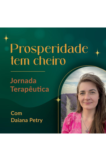 08/12 - ON - Prosperidade tem Cheiro - Jornada Terapêutica